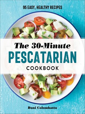 cover image of The 30-Minute Pescatarian Cookbook